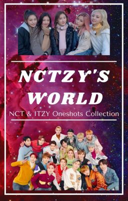 Đọc Truyện NCTZY'S WORLD - NCT & ITZY ONESHOTS COLLECTION - Truyen2U.Net