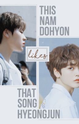 ndh x shj / this nam dohyon likes that song hyeongjun /