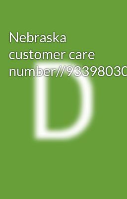 Nebraska customer care number//9339803022//8276965869////