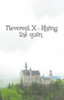 Đọc Truyện Neverest X : Không thể quên  - Truyen2U.Net