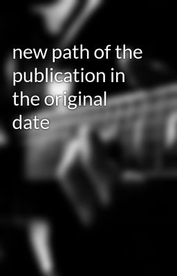 new path of the publication in the original date