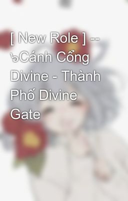 [ New Role ] -- ๖Cánh Cổng Divine - Thành Phố Divine Gate