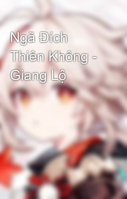 Ngã Đích Thiên Không - Giang Lộ