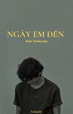Đọc Truyện Ngày Em Đến | Kim Taehyung - Truyen2U.Net