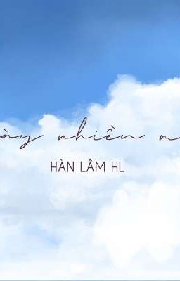 Ngày Nhiều Mây - Hàn Lâm hl (Hàn Thủy Lâm An Điểu Thanh Tuyệt)