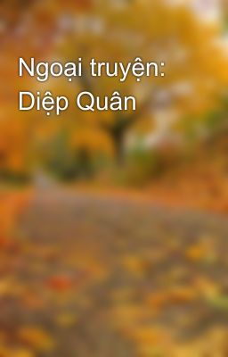 Ngoại truyện: Diệp Quân