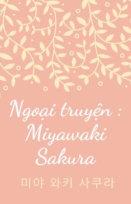 Ngoại truyện : Miyawaki Sakura
