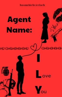 [Ngôn Tình] Agent Name: IL(ove)Y(ou)