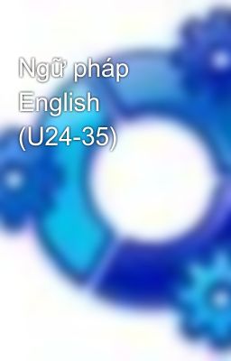Ngữ pháp English (U24-35)