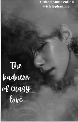 [Ngược,ngọt | Giam cầm] The Badness of Crazy Love