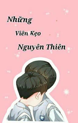 | Nguyên Thiên | | Những Viên Kẹo Nhỏ |