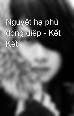 Nguyệt hạ phù dong diệp - Kết Kết