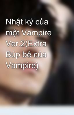 Đọc Truyện Nhật ký của một Vampire Ver.2(Extra Búp bê của Vampire) - Truyen2U.Net