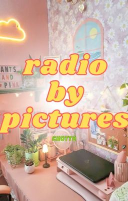 [Nhật Ký] Truyền thanh bằng ảnh _ RadiobyPictures
