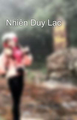 Đọc Truyện Nhiên Duy Lạc - Truyen2U.Net