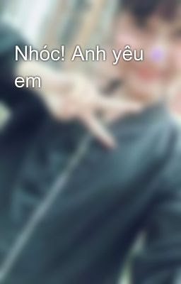 Nhóc! Anh yêu em