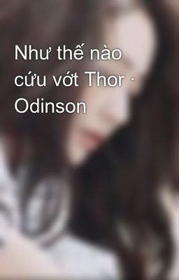 Như thế nào cứu vớt Thor · Odinson