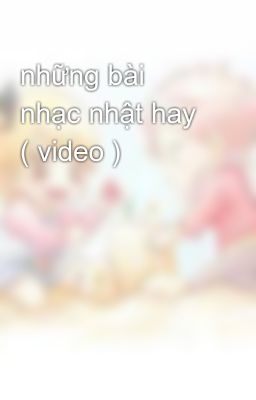 những bài nhạc nhật hay ( video )