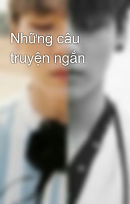 Đọc Truyện Những câu truyện ngắn - Truyen2U.Net