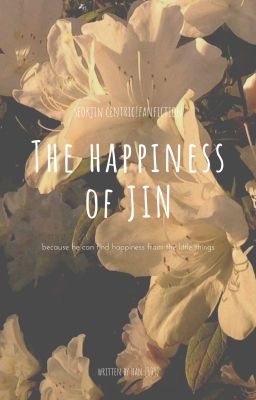 Những Điều Khiến Seokjin Hạnh Phúc [Seokjin centric] [BTS] [Written Fiction]