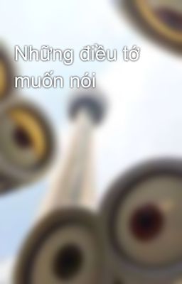 Những điều tớ muốn nói