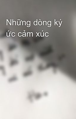 Những dòng ký ức cảm xúc