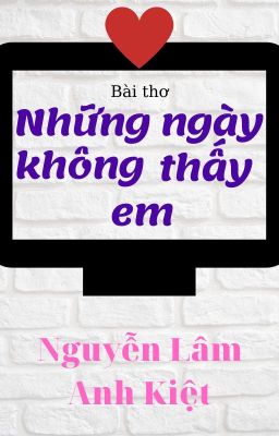 Đọc Truyện NHỮNG NGÀY KHÔNG THẤY EM | The Days Don't See You - Truyen2U.Net