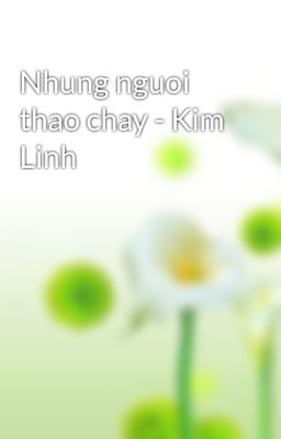 Nhung nguoi thao chay - Kim Linh