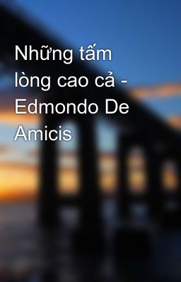 Những tấm lòng cao cả - Edmondo De Amicis
