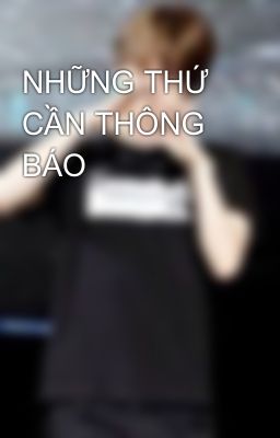 NHỮNG THỨ CẦN THÔNG BÁO