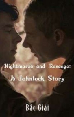 Đọc Truyện Nightmares and Revenge: A Johnlock Story  - Truyen2U.Net