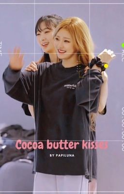 [ningselle | oneshot] || cocoa butter kisses