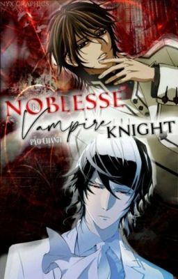 Đọc Truyện noblesse and vampire knight crossed - Truyen2U.Net