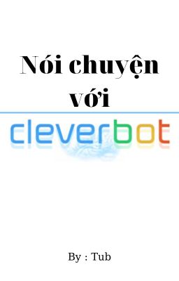 [Nói chuyện với Cleverbot]