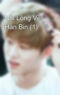 Nỗi Lòng Về Han Bin (1)