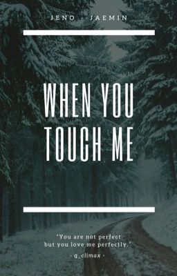 Đọc Truyện Nomin || When you touch me - Truyen2U.Net