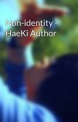 Non-identity - HaeKi Author