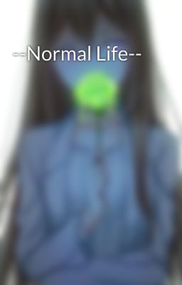 --Normal Life--