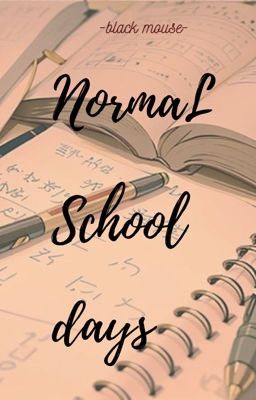 Normal school days [Ngày học êm ả]