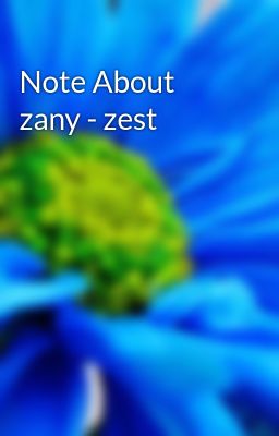 Note About zany - zest