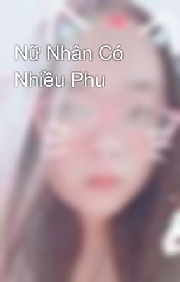 Nữ Nhân Có Nhiều Phu