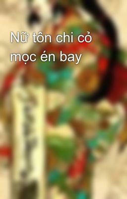 Đọc Truyện Nữ tôn chi cỏ mọc én bay - Truyen2U.Net