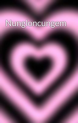 Đọc Truyện Nungloncungem - Truyen2U.Net