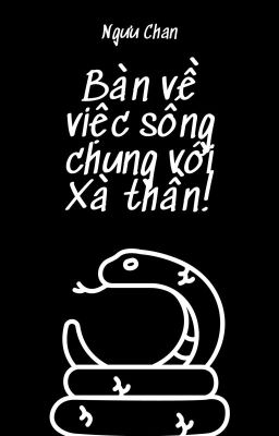 [ObiToki] Bàn về việc sống chung với Xà thần!