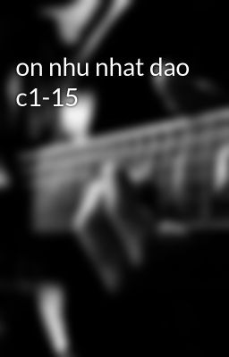 on nhu nhat dao c1-15