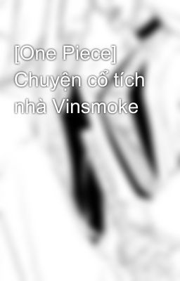 [One Piece] Chuyện cổ tích nhà Vinsmoke