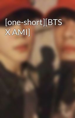 [one-short][BTS X AMI]