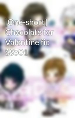 [One-short] Chocolate for Valentine fic SS501