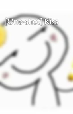 [One-shot] Kiss