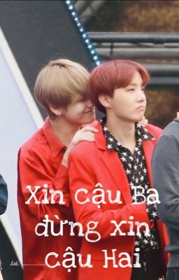 [One shot] [Vhope] Xin cậu Ba đừng xin cậu Hai